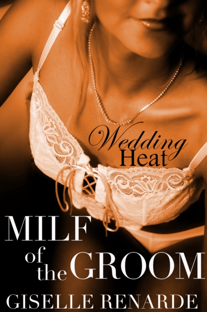 Wedding Heat: MILF of the Groom