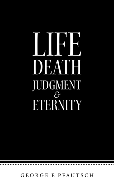 Life Death Judgment  & Eternity