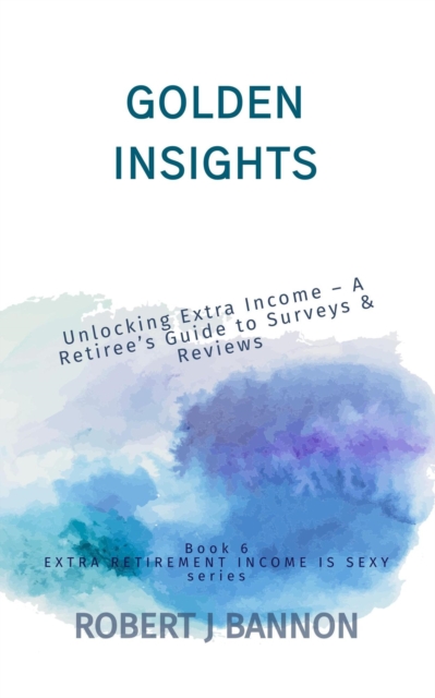 Golden Insights: Unlocking Extra Income - A Retiree's Guide to Surveys & Reviews