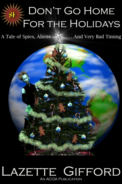 Don't Go Home for the Holidays: A Tale of Spies, Aliens and Very Bad Timing