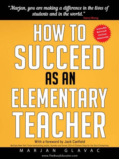 How to Succeed as an Elementary Teacher : The Most Effective Teaching Strategies For Classroom Teachers With Tough And Challenging Students