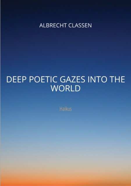 Deep Poetic Gazes Into the World