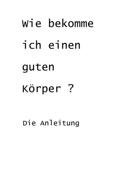 Wie bekomme ich einen guten Körper?