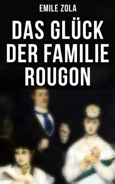 Das Glück der Familie Rougon