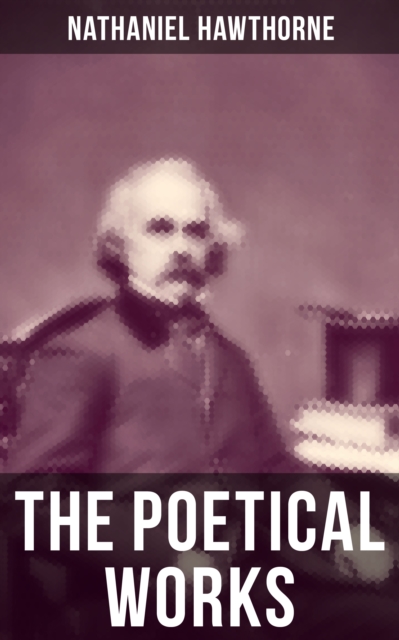 Poetical Works of Nathaniel Hawthorne