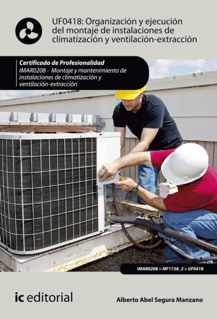 Organizacion y ejecucion del montaje de instalaciones de climatizacion y ventilacion-extraccion. IMAR0208