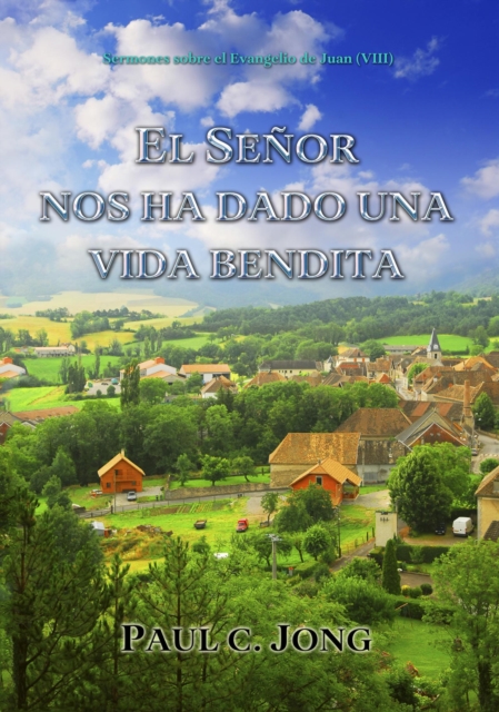 Sermones sobre el Evangelio de Juan (?) - El Senor Nos Ha Dado Una Vida Bendita