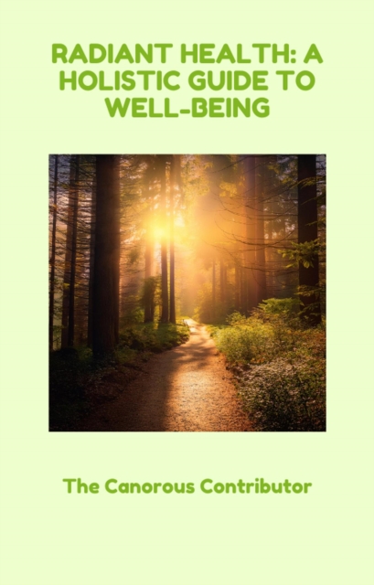 Radiant Health: A Holistic Guide to Well-being