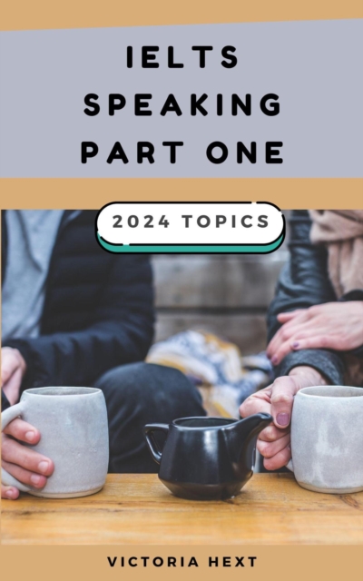 IELTS Speaking Part One: 2024 Topics