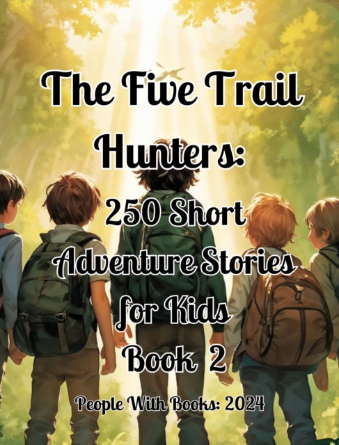 Five Trail Hunters: 250 Short Adventure Stories for Kids Book 2