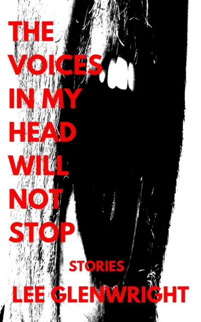 Voices in My Head Will Not Stop: Stories