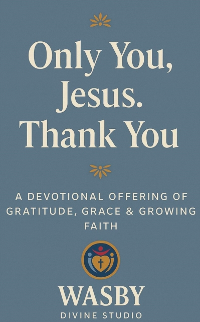 Only You, Jesus - Thank You