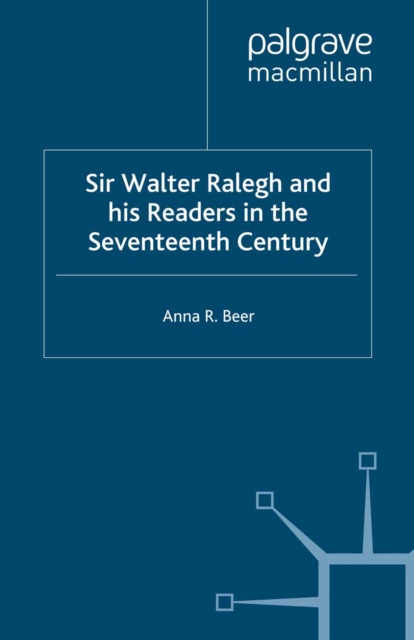 Sir Walter Ralegh and his Readers in the Seventeenth Century
