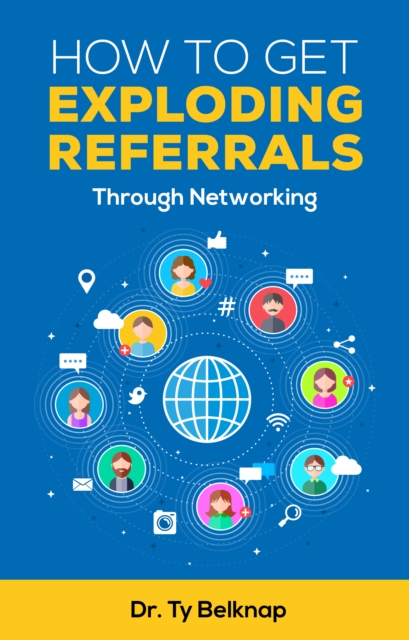How To Get Exploding Referrals Through Netowrking