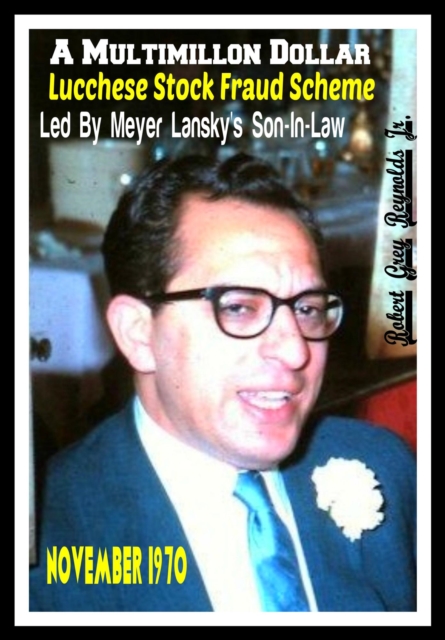 Multimillion Dollar Lucchese Stock Fraud Scheme Led By Meyer Lansky's Son-In-Law