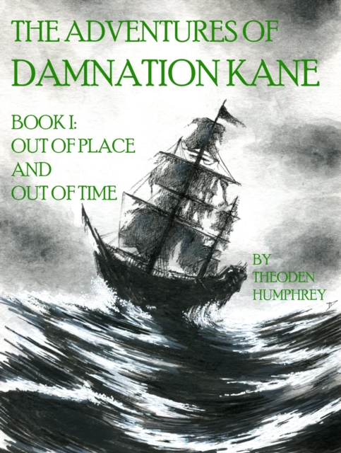 Adventures of Damnation Kane Book I: Out of Place and Out of Time
