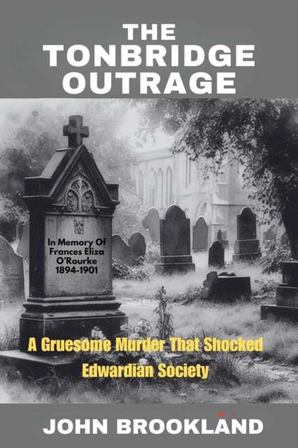 Tonbridge Outrage,  A Gruesome Murder That Shocked Edwardian Society