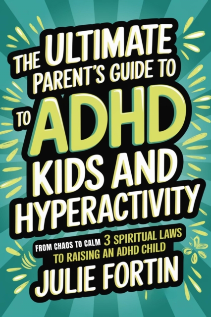 Ultimate Parent's Guide to ADHD Kids and Hyperactivity