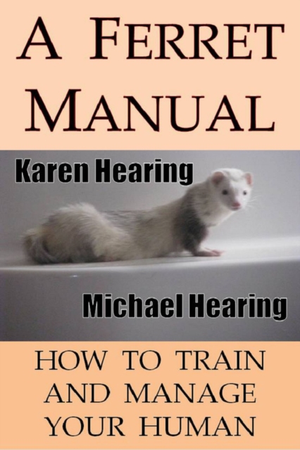 Ferret Manual: How to Train and Manage Your Human