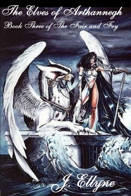 Elves of Arthannegh, Book Three of the Fair and Fey