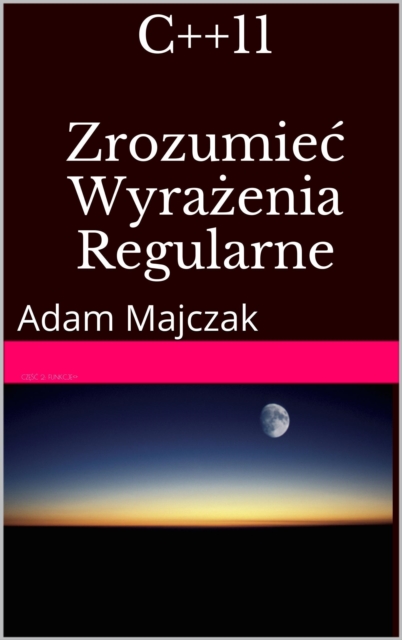 C++11: Zrozumiec Wyrazenia Regularne, wydanie II