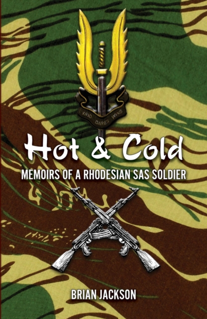 Hot and Cold - Memoirs Of A Rhodesian Sas Soldier