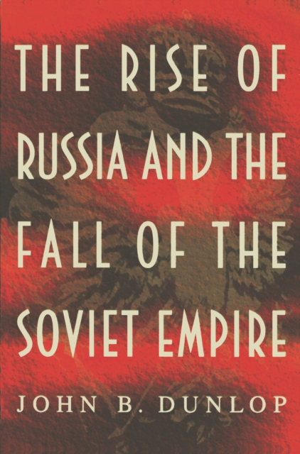 Rise of Russia and the Fall of the Soviet Empire