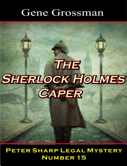 Sherlock Holmes Caper: Peter Sharp Legal Mystery #15