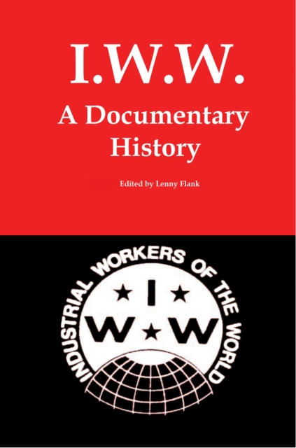 IWW: A Documentary History