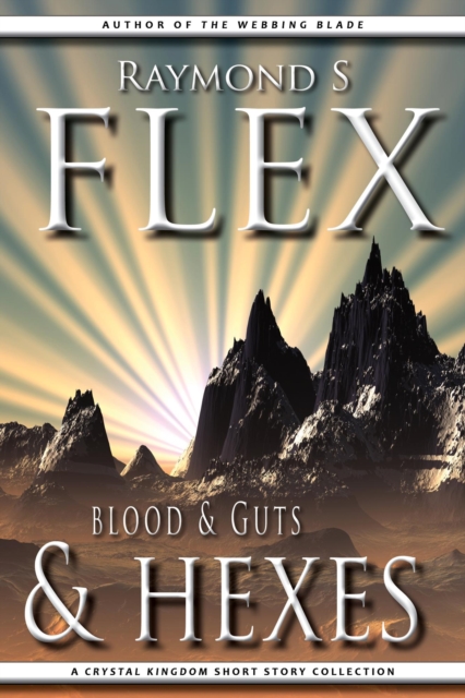 Blood & Guts & Hexes: A Crystal Kingdom Short Story Collection