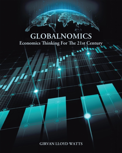 Globalnomics: Economics Thinking For The 21st Century