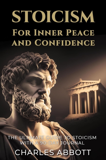Stoicism for Inner Peace and Confidence