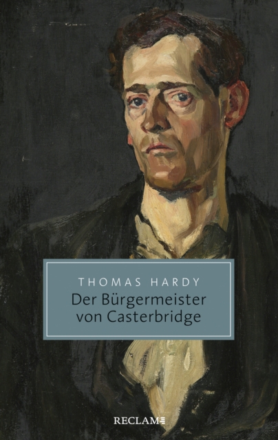 Der Bürgermeister von Casterbridge. Leben und Tod eines Mannes von Charakter