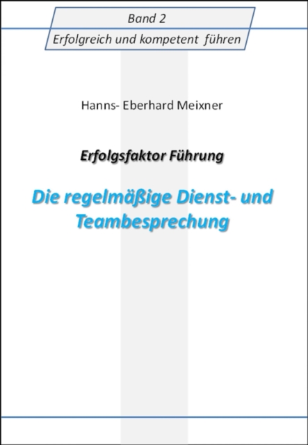 Erfolgsfaktor Führung Die regelmäßige Dienst- und Teambesprechung