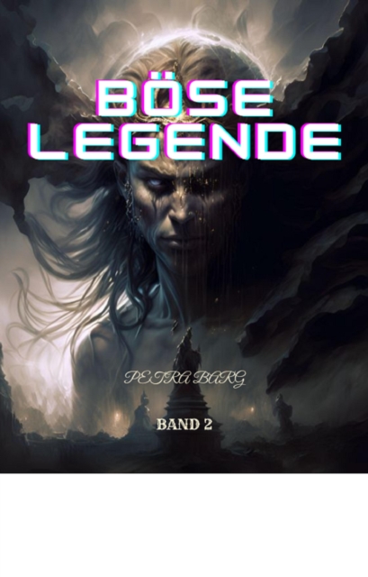 Bose Legende:Fantasy Abenteuer Roman (Band 2)