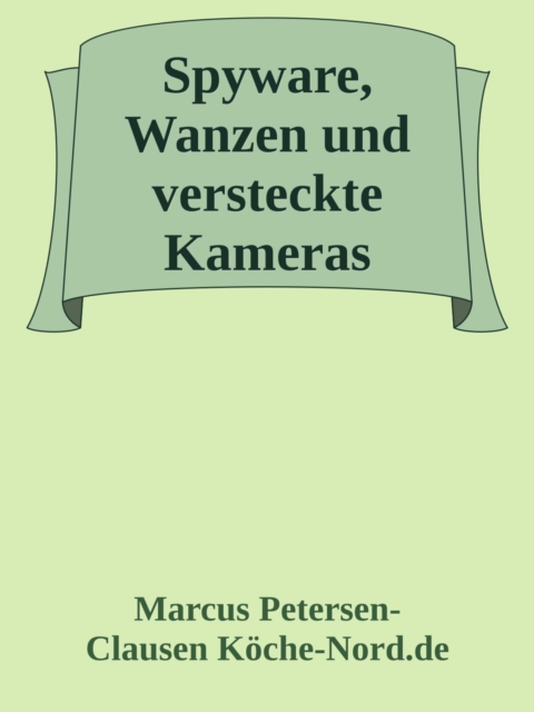 Spyware, Wanzen und versteckte Kameras