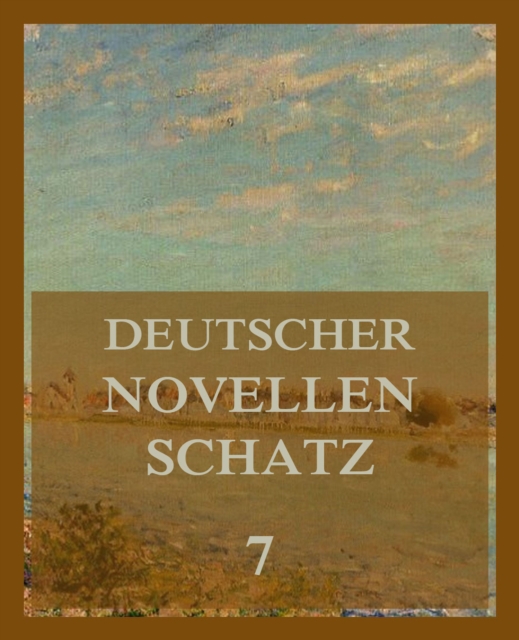 Deutscher Novellenschatz 7