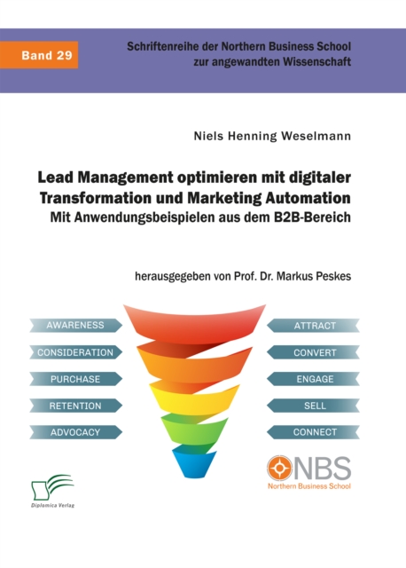 Lead Management optimieren mit digitaler Transformation und Marketing Automation. Mit Anwendungsbeispielen aus dem B2B-Bereich