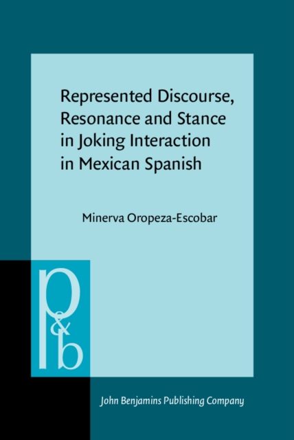 Represented Discourse, Resonance and Stance in Joking Interaction in Mexican Spanish