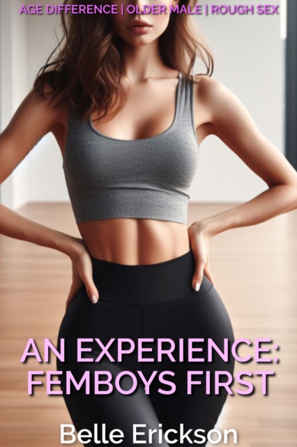 Experience: Femboys First
