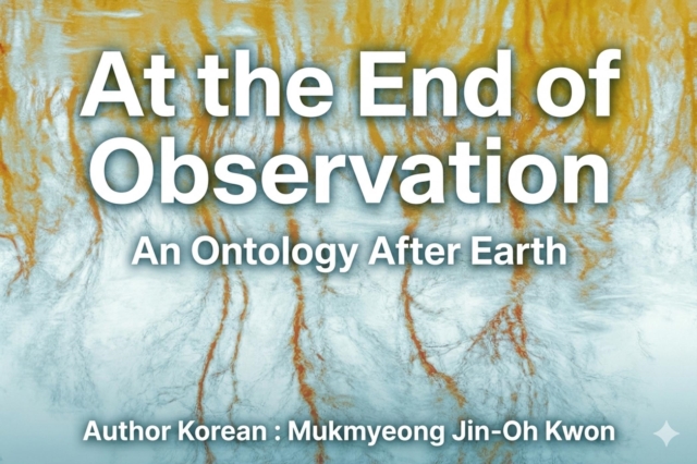 At the End of Observation: An Ontology After Earth