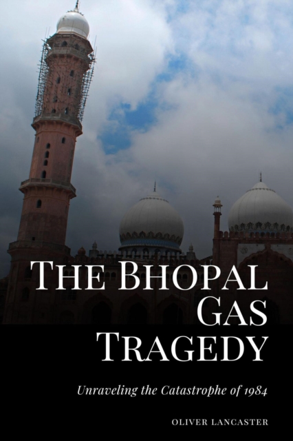 Bhopal Gas Tragedy: Unraveling the Catastrophe of 1984