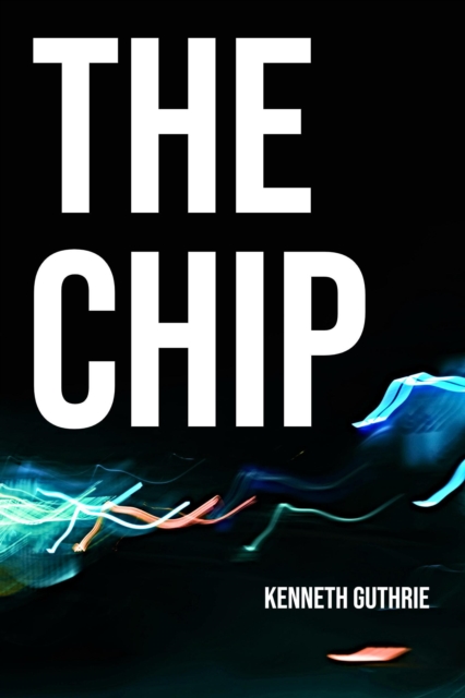Chip: A Cyberpunk Technothriller