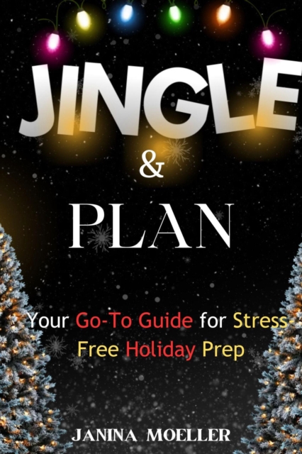 Jingle & Plan: Your Go-To Guide for Stress-Free Holiday Prep