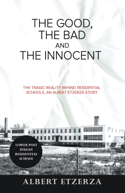 Good, the Bad and the Innocent: The Tragic Reality Behind Residential Schools