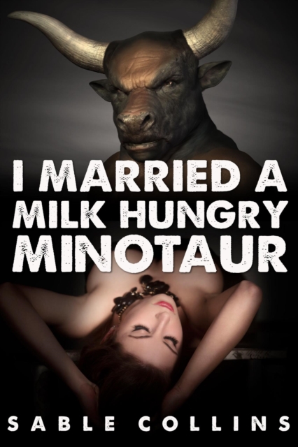 I Married A Milk Hungry Minotaur