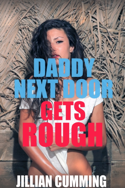 Daddy Next Door Gets Rough