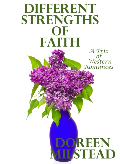 Different Strengths of Faith: A Trio of Western Romances