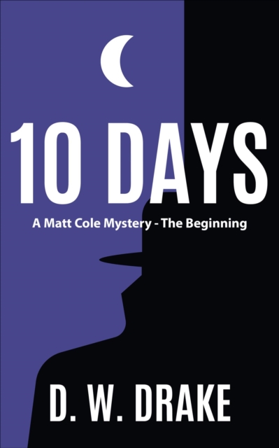 10 DAYS  A Matt Cole Mystery - The Beginning