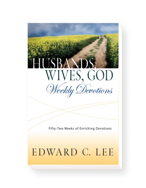 Husbands, Wives, God - Weekly Devotions: 52 Weeks of Enriching Devotions